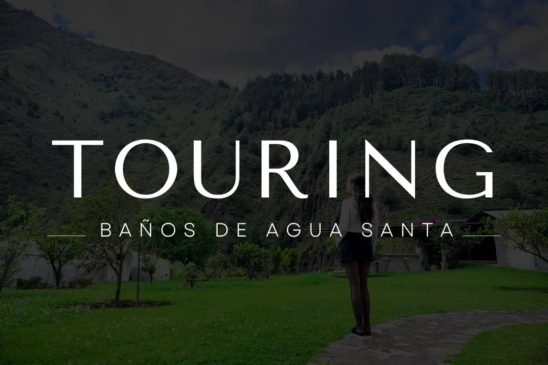 Touring baños de agua santa
